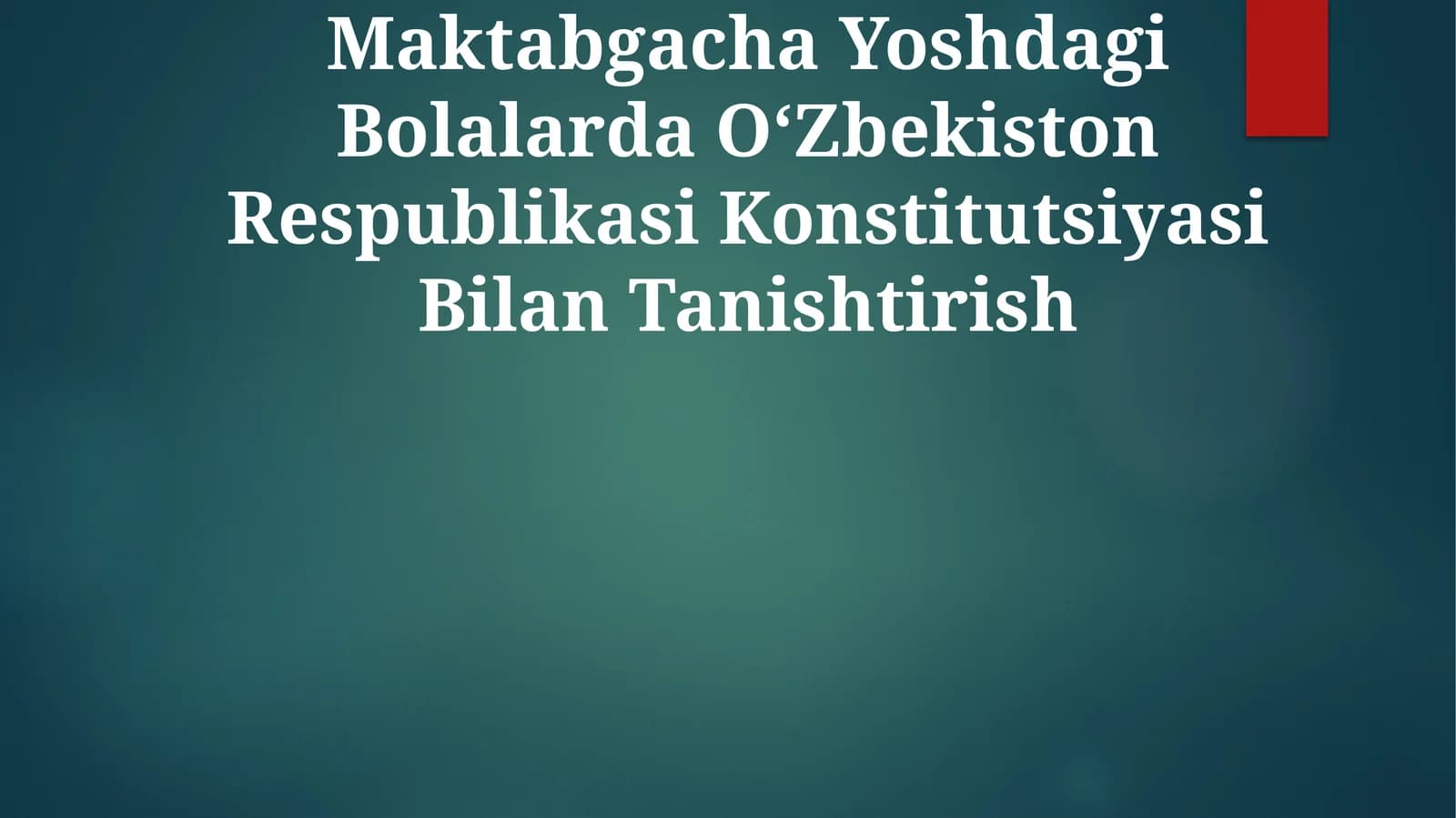 Maktabgacha Yoshdagi Bolalarda OʻZbekiston Respublikasi Konstitutsiyasi Bilan Tanishtirish