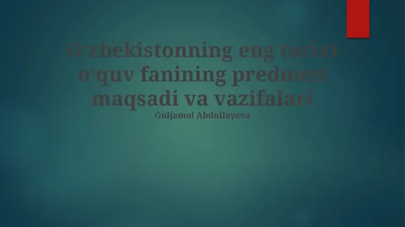 O'zbekistonning eng tarixi oʻquv fanining predmeti maqsadi va vazifalari