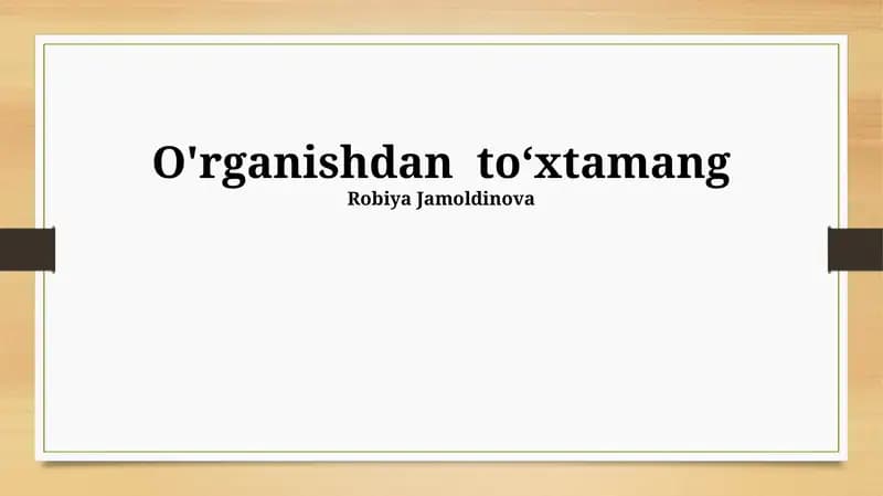 O'rganishdan to‘xtamang