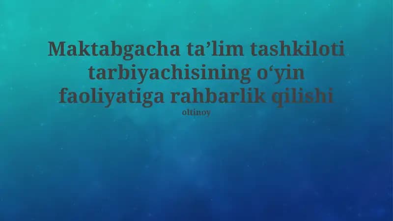 Maktabgacha taʼlim tashkiloti tarbiyachisining oʻyin faoliyatiga rahbarlik qilishi