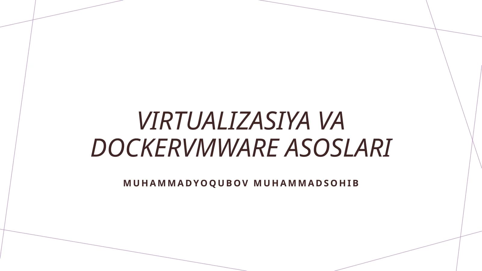 Virtualizasiya va DockerVMWare asoslari
