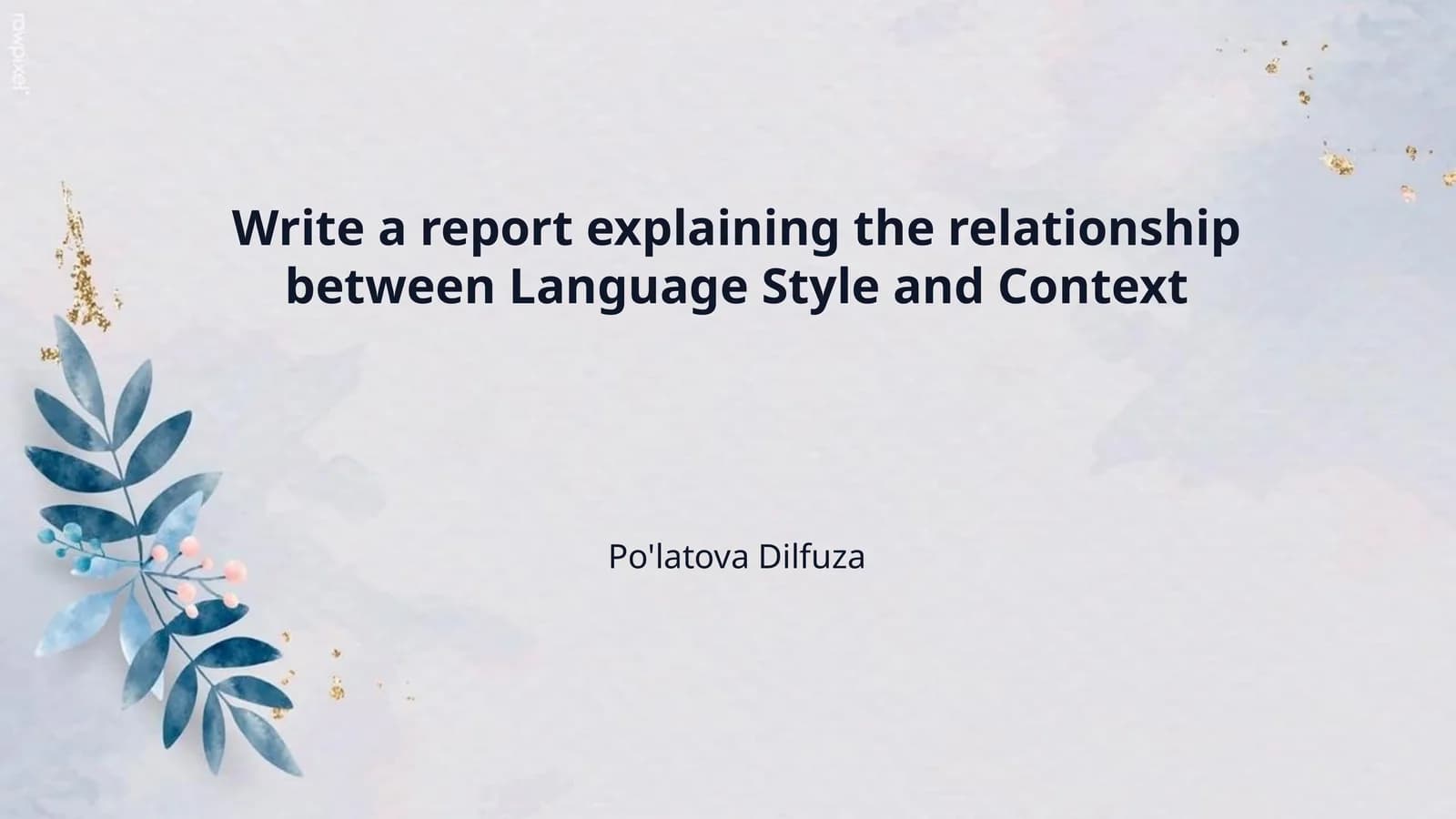 Write a report explaining the relationship between Language Style and Context