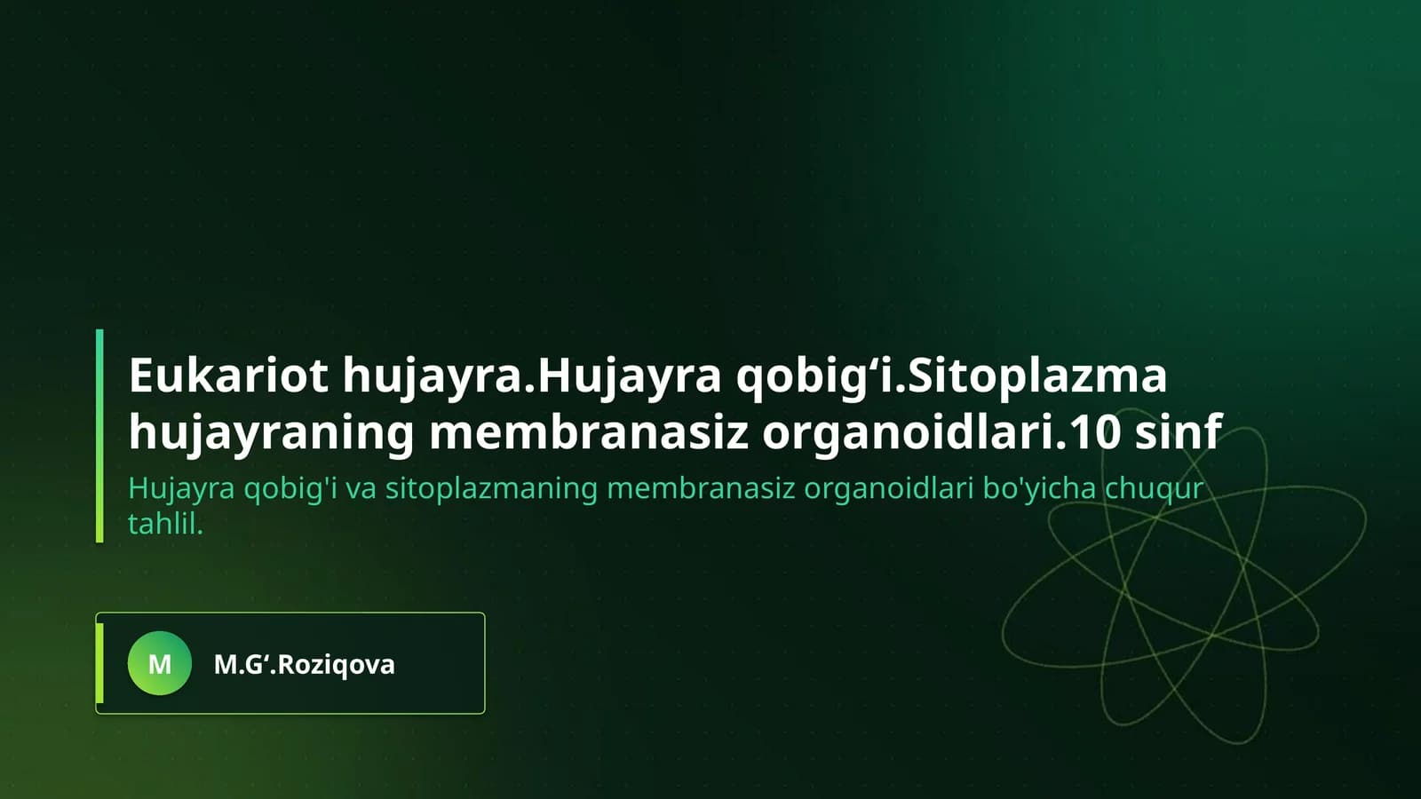 Eukariot hujayra.Hujayra qobig‘i.Sitoplazma hujayraning membranasiz organoidlari.10 sinf