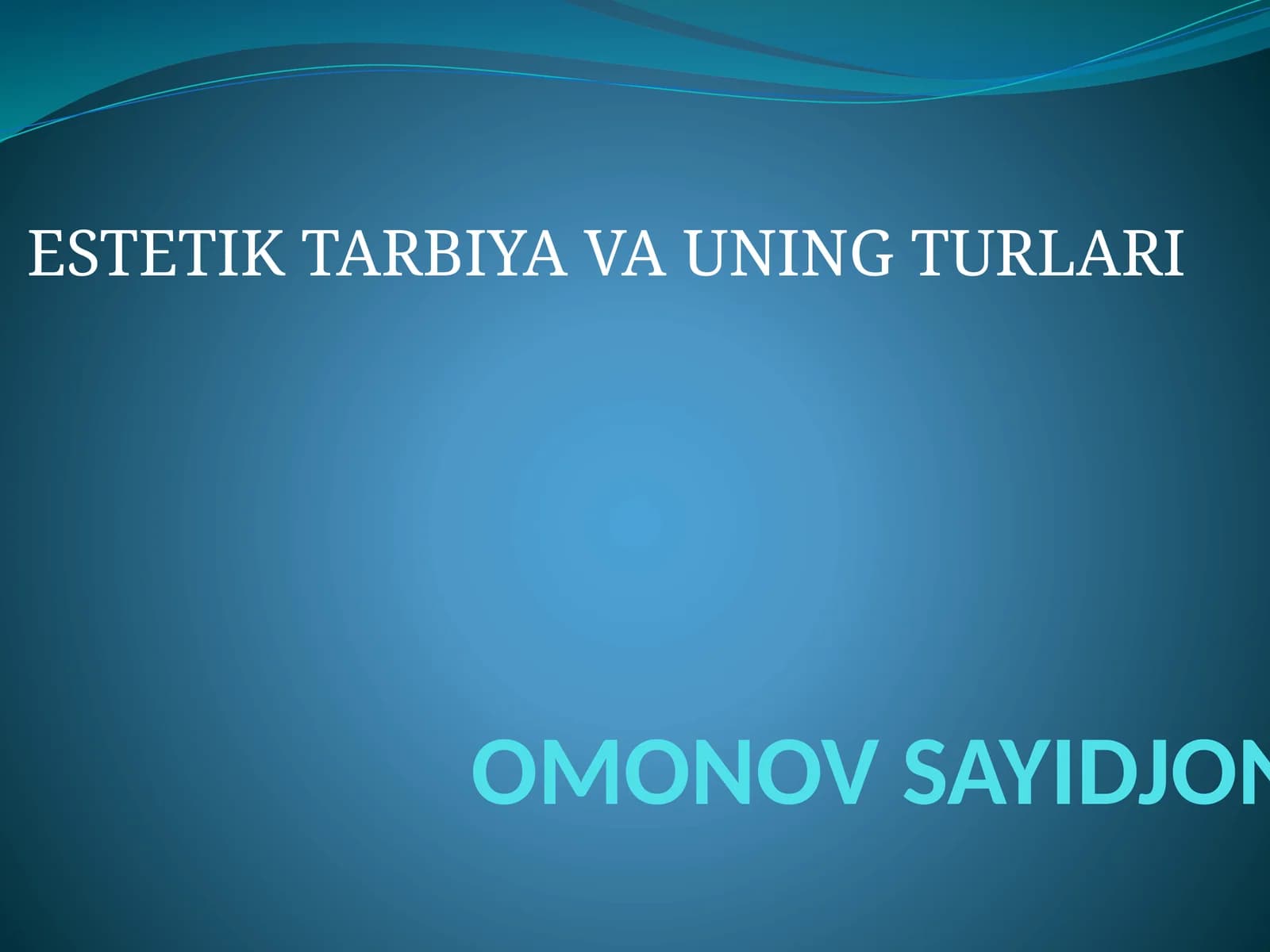 ESTETIK TARBIYA VA UNING TURLARI