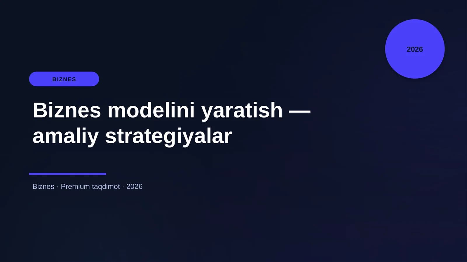 Biznes modelini yaratish — amaliy strategiyalar