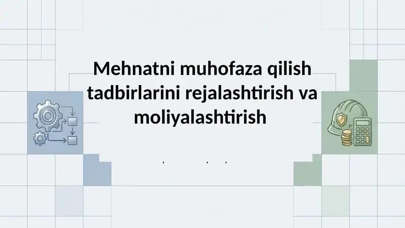 Mehnatni muhofaza qilish tadbirlarini rejalashtirish va moliyalashtirish