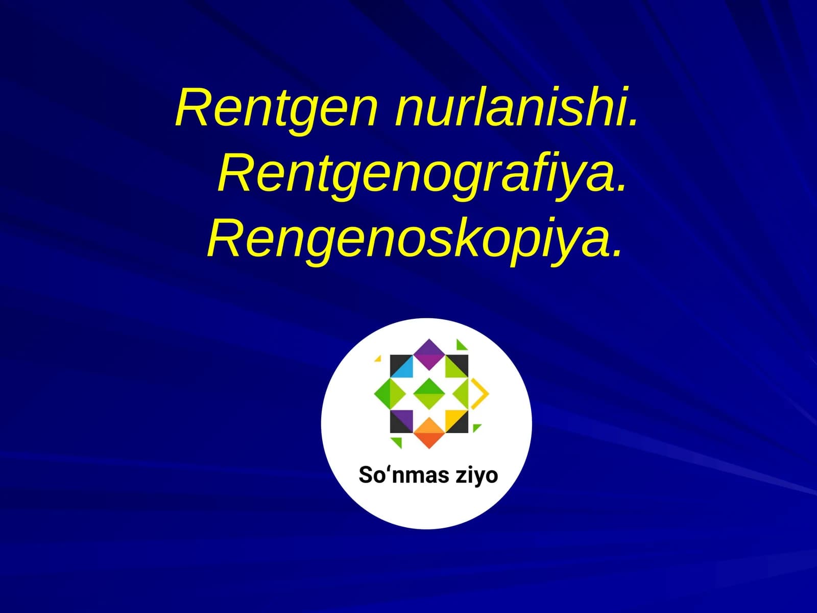 Rentgen nurlanishi. Rentgenografiya. Rengenoskopiya