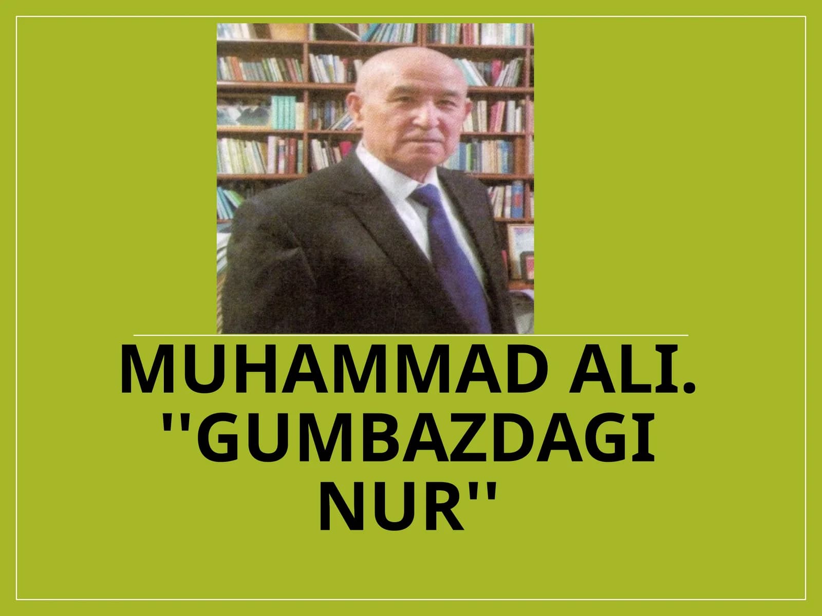 Muhammad Ali. ''Gumbazdaginur''