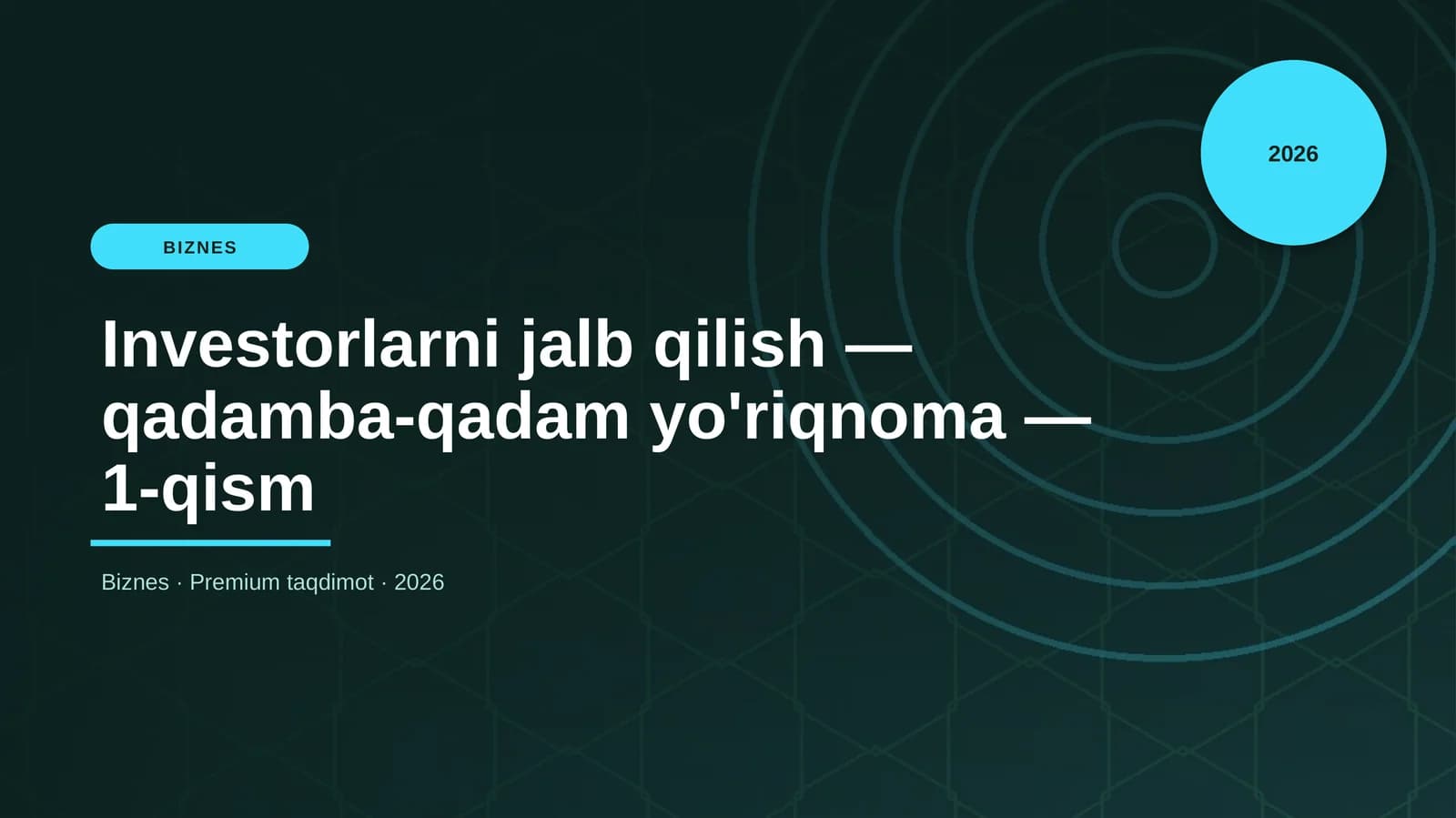 Investorlarni jalb qilish — qadamba-qadam yo'riqnoma — 1-qism