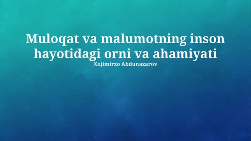 Muloqat va malumotning inson hayotidagi orni va ahamiyati