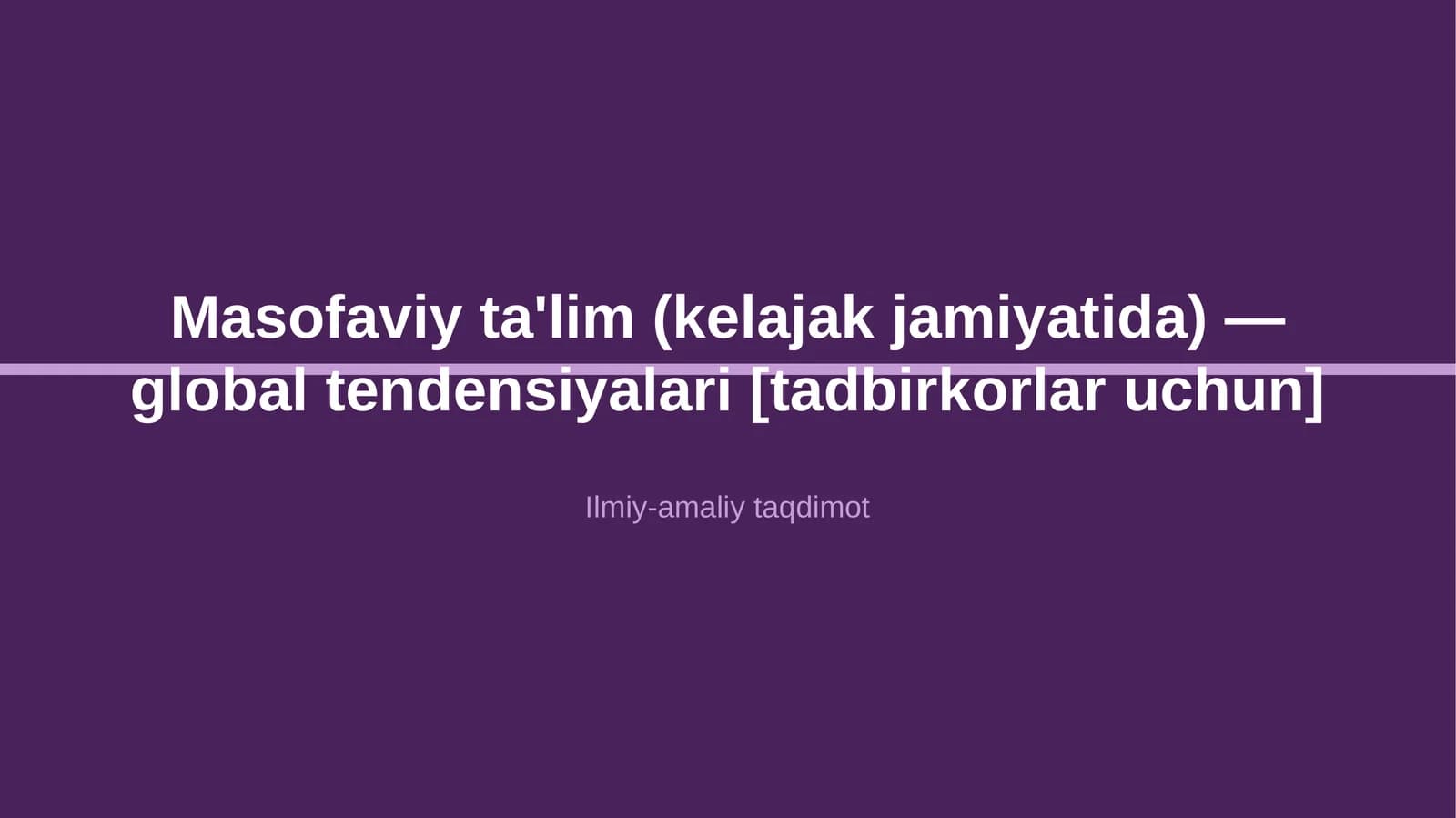 Masofaviy ta'lim (kelajak jamiyatida) — global tendensiyalari [tadbirkorlar uchun]