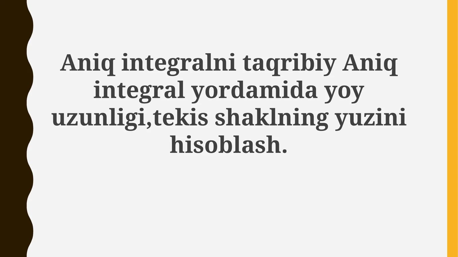 Aniq integra'lari yordamida yoy uzunligini hisoblash