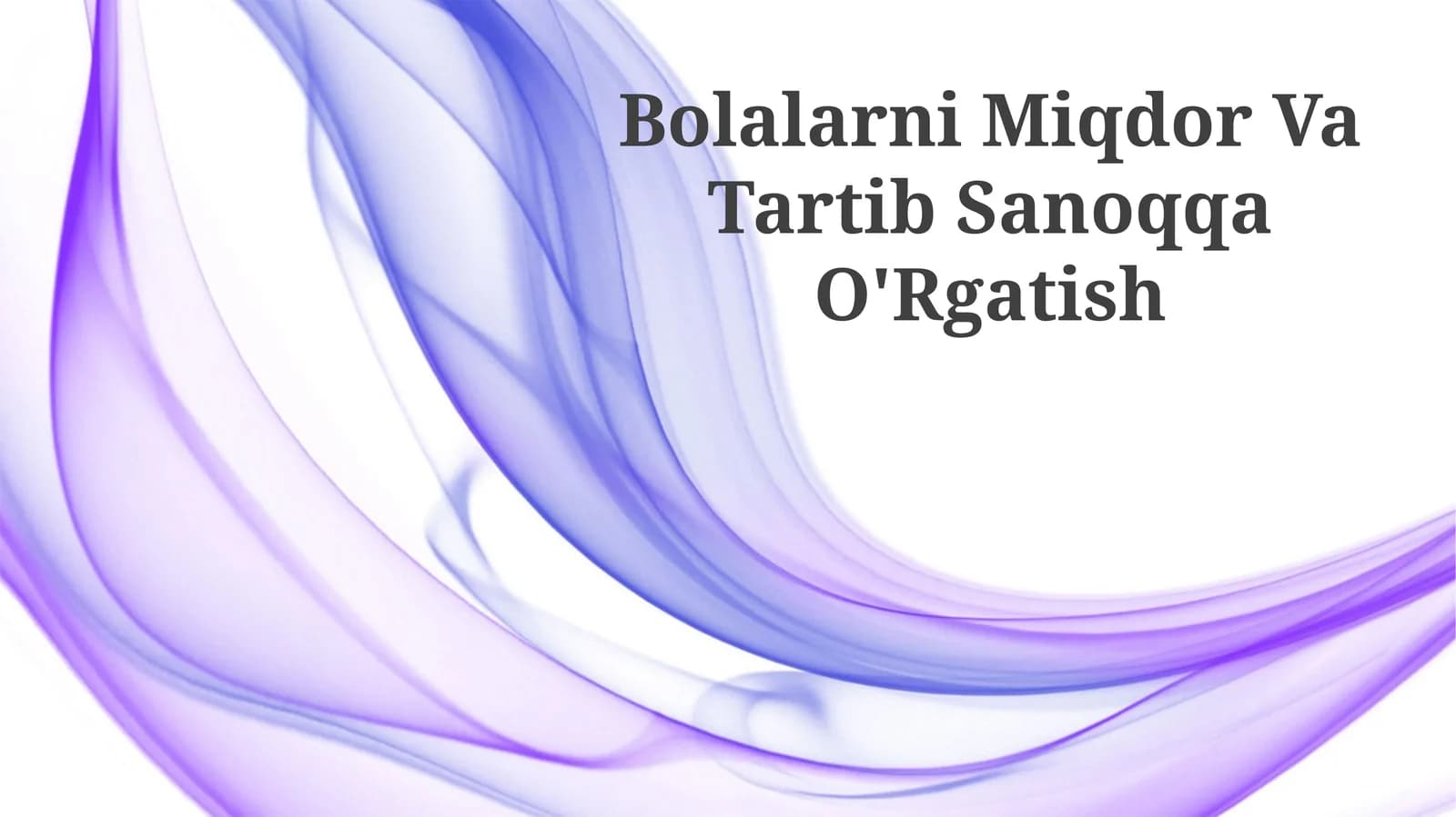 Bolalarni Miqdor Va Tartib Sanoqqa O'Rgatish