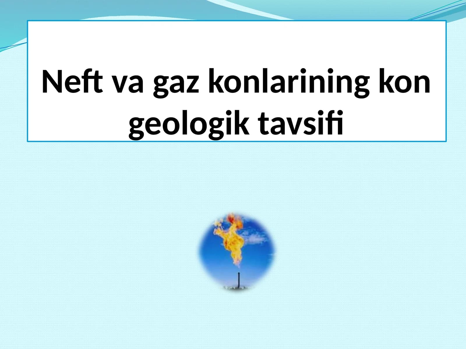 Neft va gaz konlarining kon geologik tavsifi
