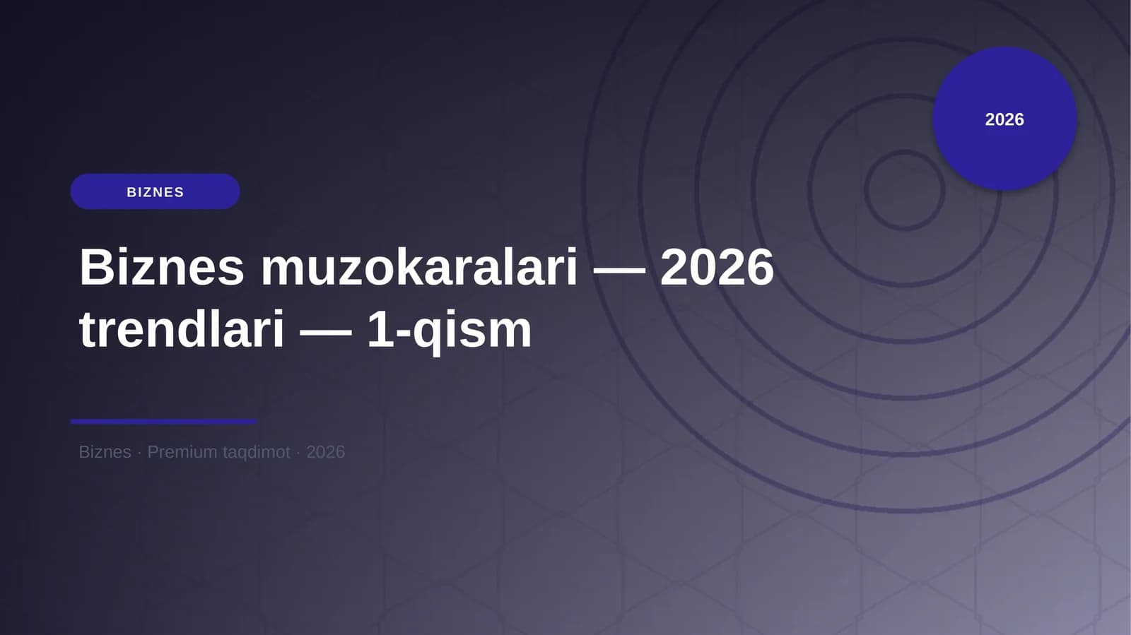 Biznes muzokaralari — 2026 trendlari — 1-qism
