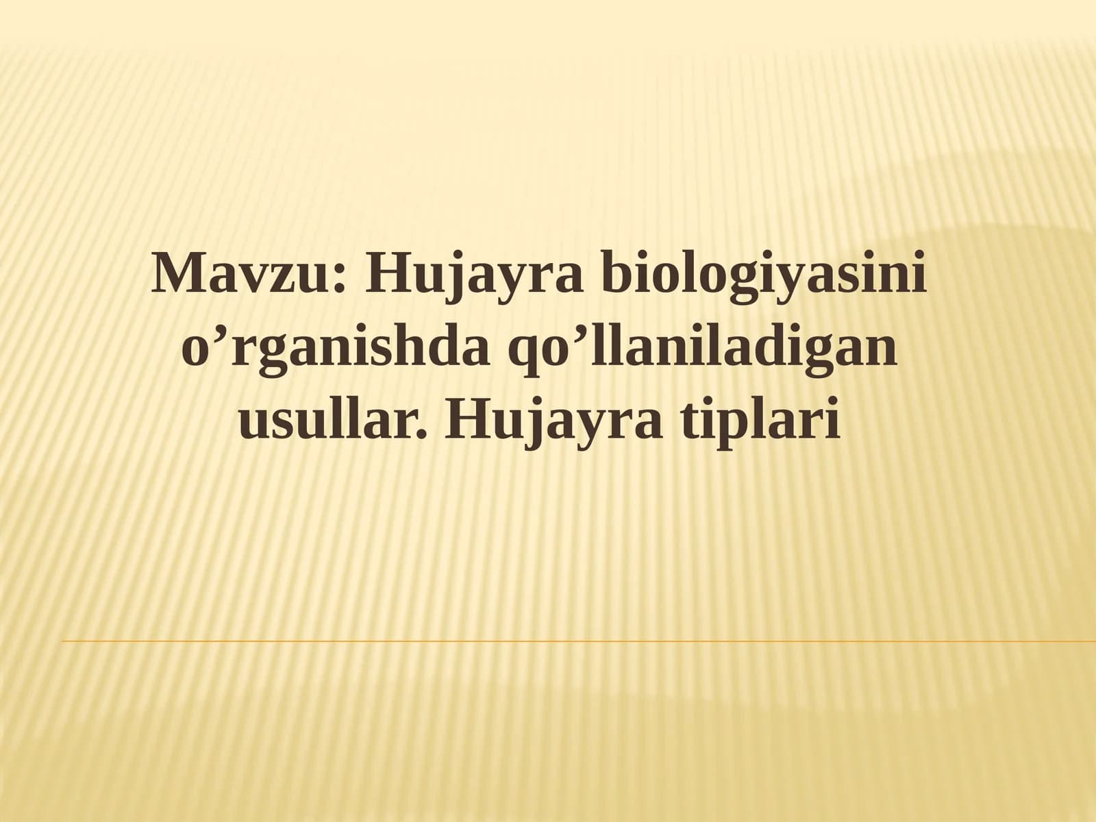 Hujayra  biologiyasini o’rganishda qo’llaniladigan usullar. Hujayra tiplari