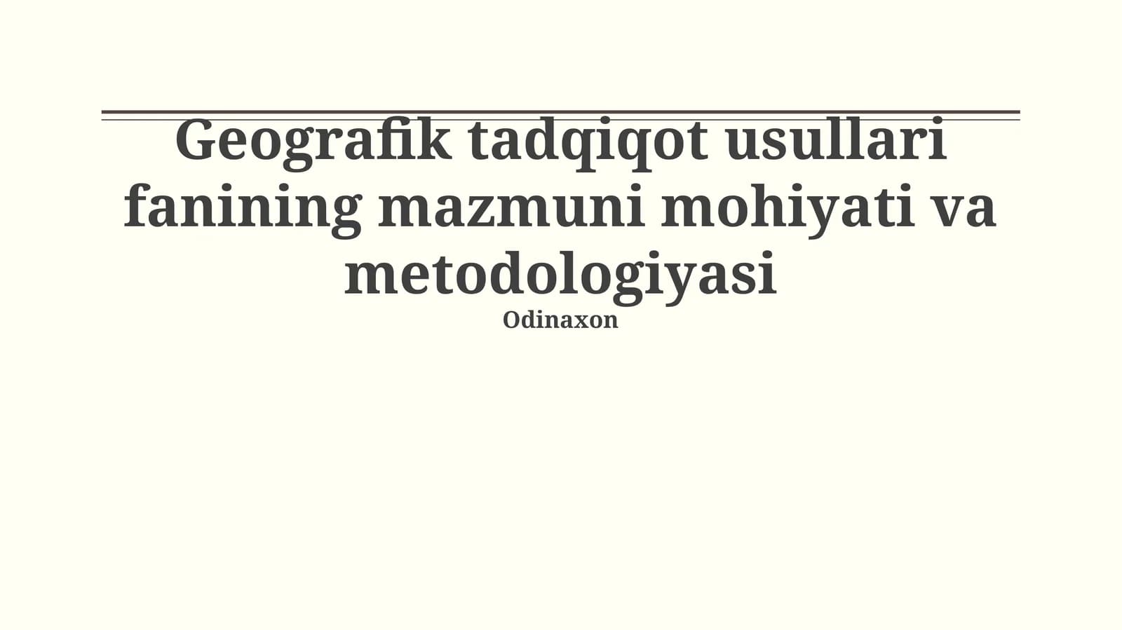 Geografik tadqiqot usullari fanining mazmuni mohiyati va metodologiyasi