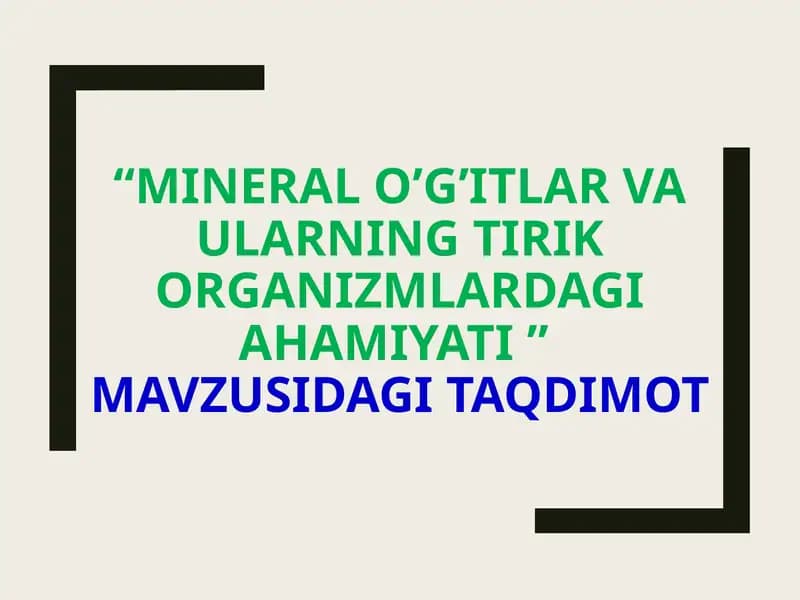 ASOSIY MINERAL O‘G‘ITLAR, BIOGEN ELEMENTLAR VA ULARNING TIRIK ORGANIZMLARDAGI AHAMIYATI