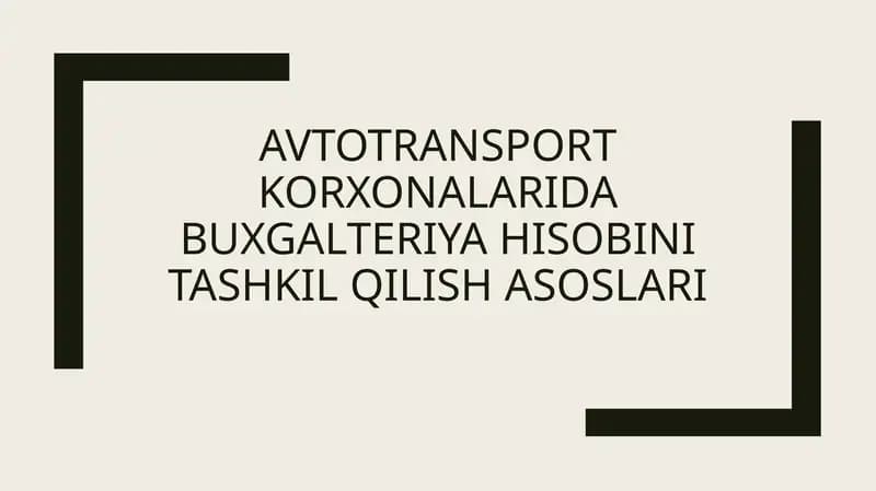 Avtotransport korxonalarida buxgalteriya hisobini tashkil qilish asoslari