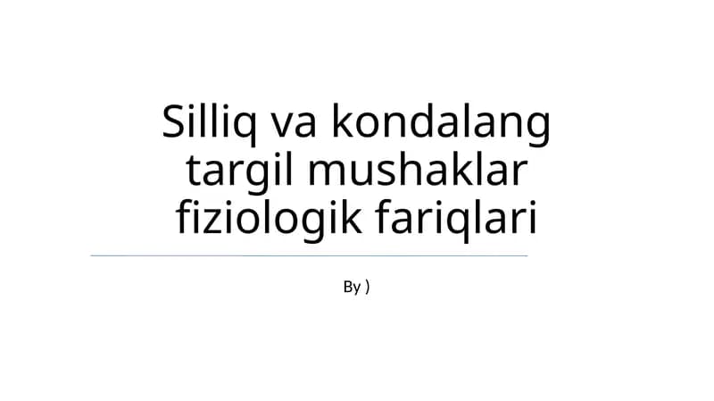Silliq va kondalang targil mushaklar fiziologik fariqlari