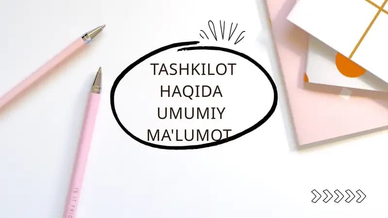 TASHKILOT HAQIDA UMUMIY MA'LUMOT