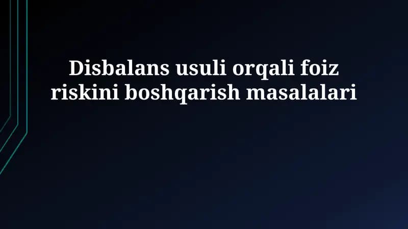 Disbalans usuli orqali foiz riskini boshqarish masalalari