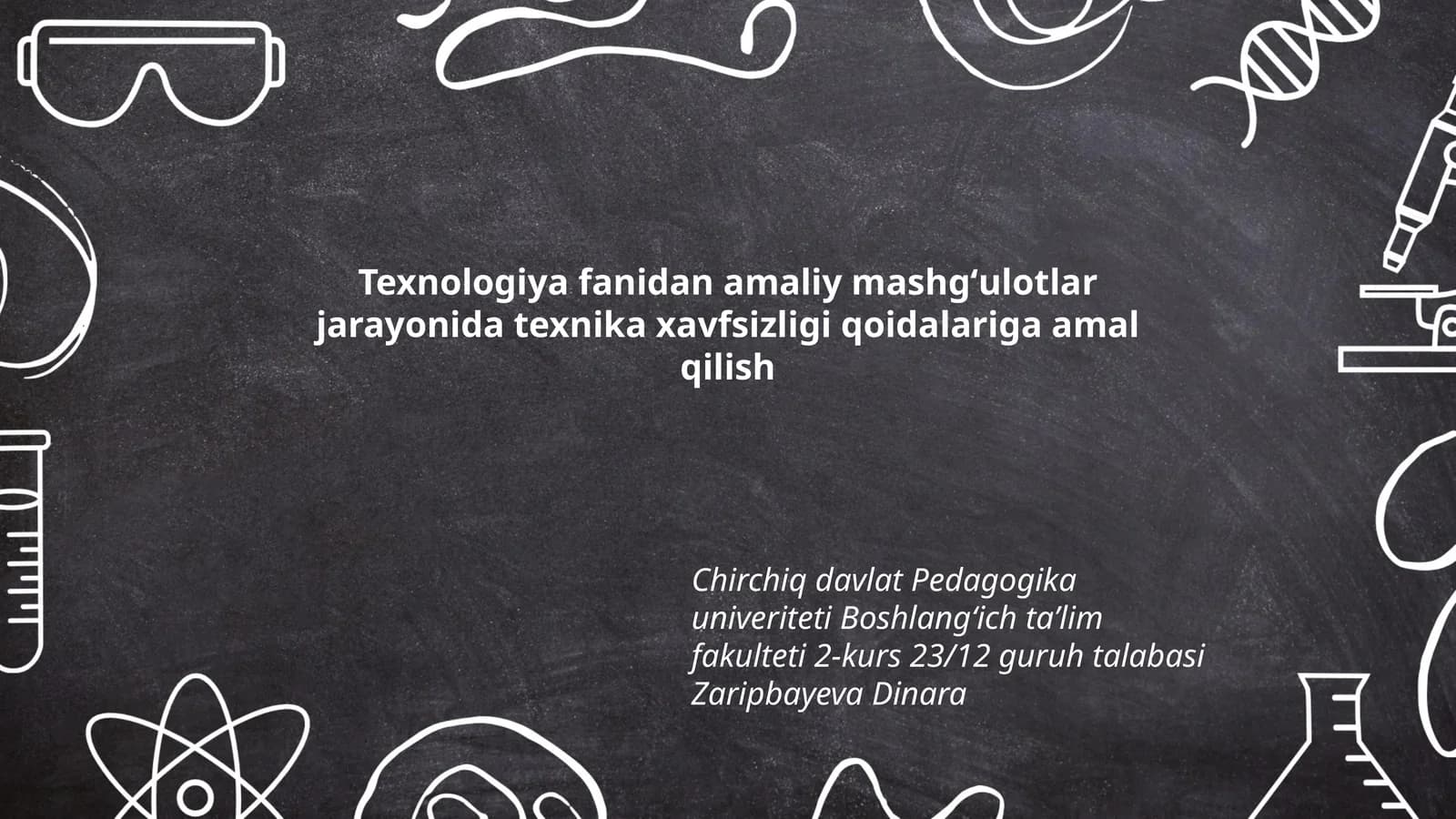 Texnologiya fanidan amaliy mashgʻulotlar jarayonida texnika xavfsizligi qoidalariga amal qilish