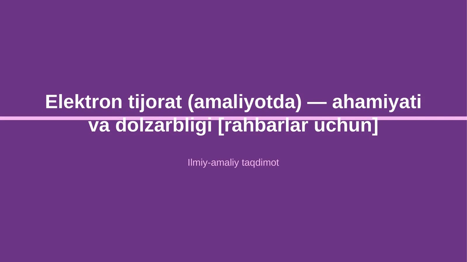 Elektron tijorat (amaliyotda) — ahamiyati va dolzarbligi [rahbarlar uchun]