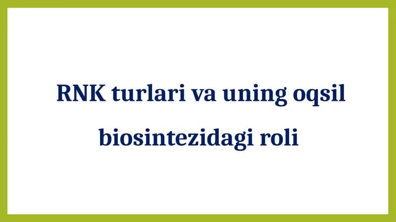 RNK turlari va uning oqsil biosintezidagi roli