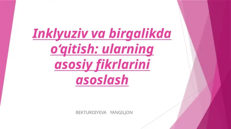 Inklyuziv va birgalikda o‘qitish: ularning asosiy fikrlarini asoslash