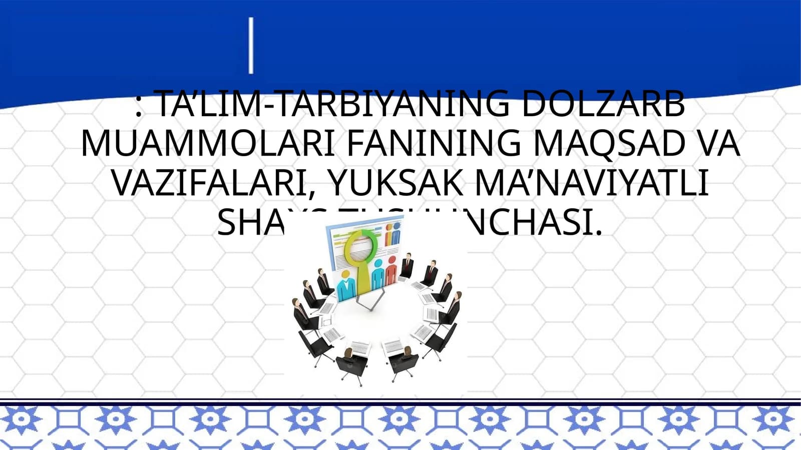 TA’LIM-TARBIYANING DOLZARB MUAMMOLARI FANINING MAQSAD VA VAZIFALARI, YUKSAK MA’NAVIYATLI SHAXS TUSHUNCHASI