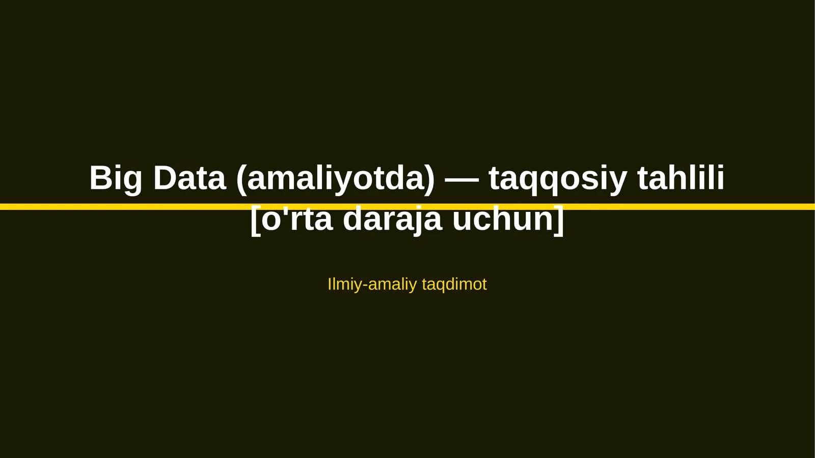 Big Data (amaliyotda) — taqqosiy tahlili [o'rta daraja uchun]