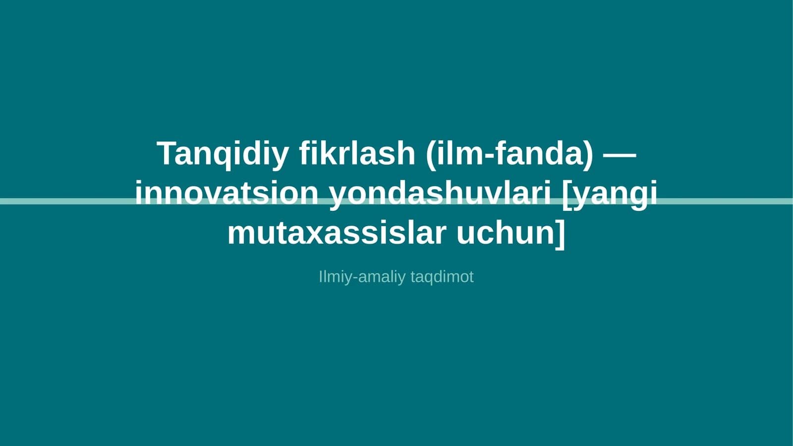 Tanqidiy fikrlash (ilm-fanda) — innovatsion yondashuvlari [yangi mutaxassislar uchun]