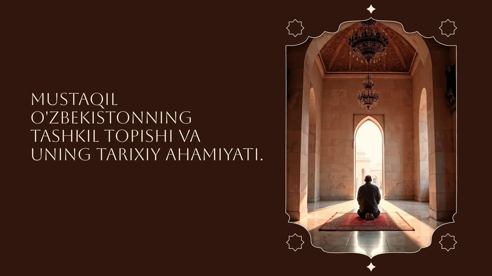 Mustaqil O'zbekistonning tashkil topishi va uning tarixiy ahamiyati