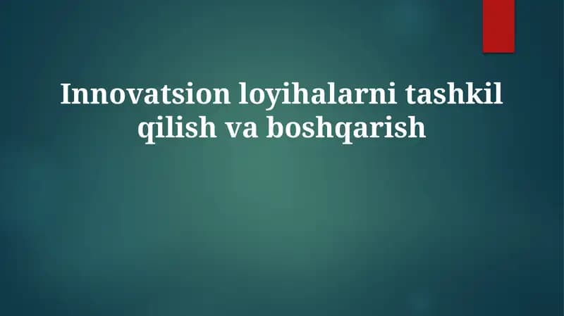 Innovatsion loyihalar tashkil qilish va boshqarish