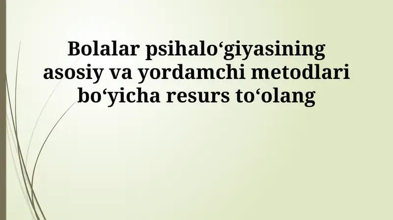 Bolalar psixologiyasida asosiy va yordamchi usullar: Resurslar