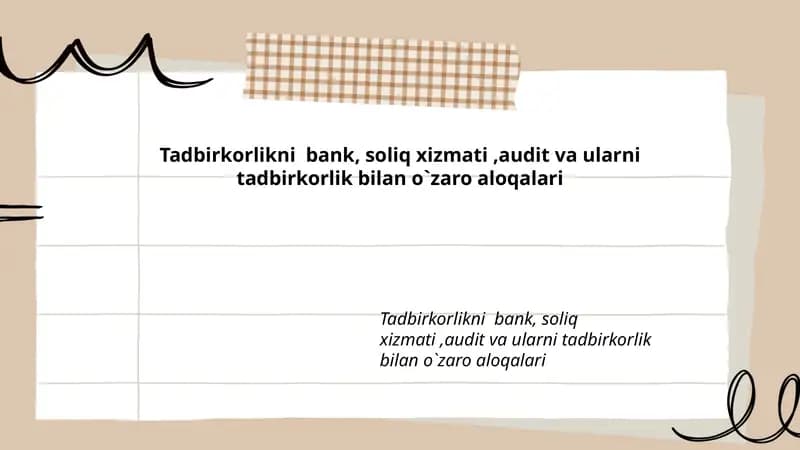 Tadbirkorlikni bank, soliq xizmati, audit va ularni tadbirkorlik bilan o`zaro aloqalari