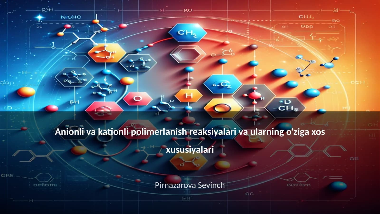 Anionli va kationli polimerlanish reaksiyalari va ularning o'ziga xos xususiyalari