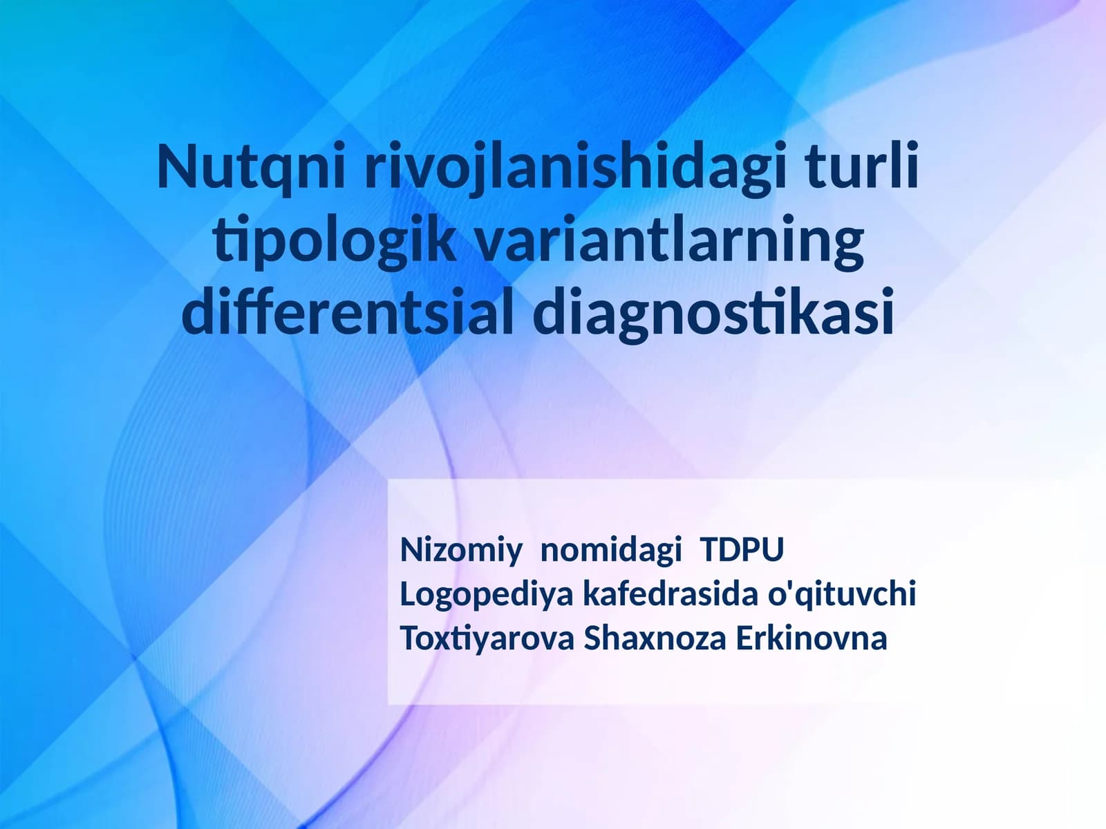 Nutqni rivojlanishidagi turli tipologik variantlarning differentsial diagnostikasi