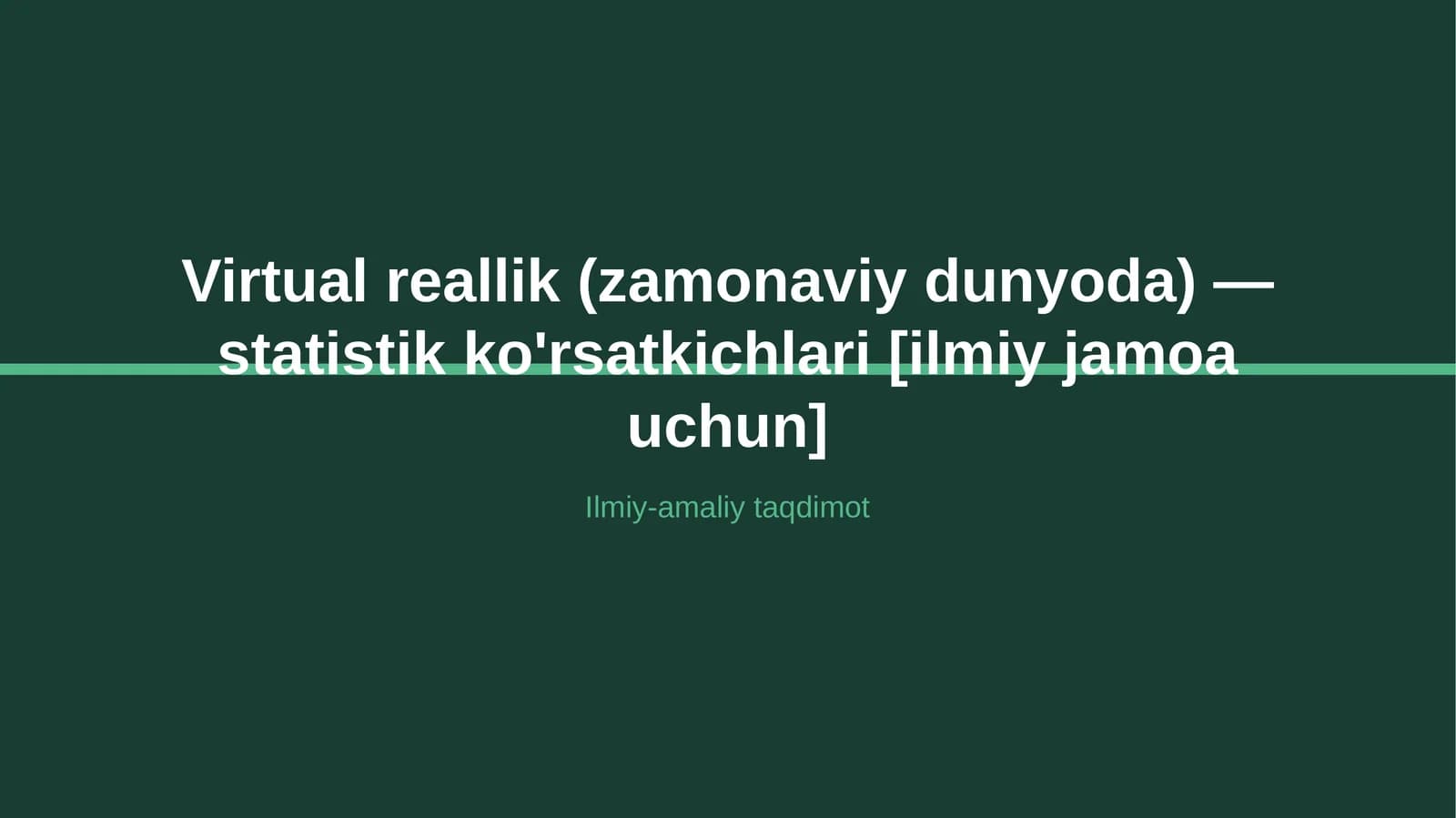 Virtual reallik (zamonaviy dunyoda) — statistik ko'rsatkichlari [ilmiy jamoa uchun]