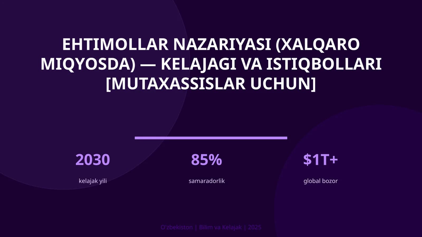 EHTIMOLLAR NAZARIYASI (XALQARO MIQYOSDA) — KELAJAGI VA ISTIQBOLLARI [MUTAXASSISLAR UCHUN]