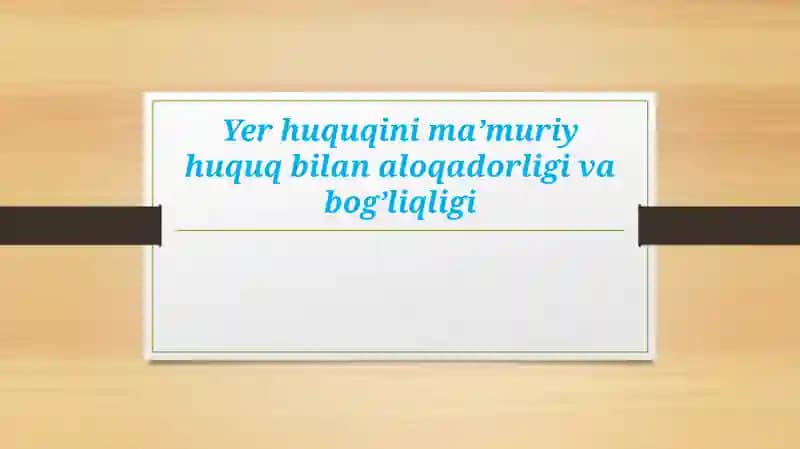 Yer huquqini ma’muriy huquq bilan aloqadorligi va bog’liqligi