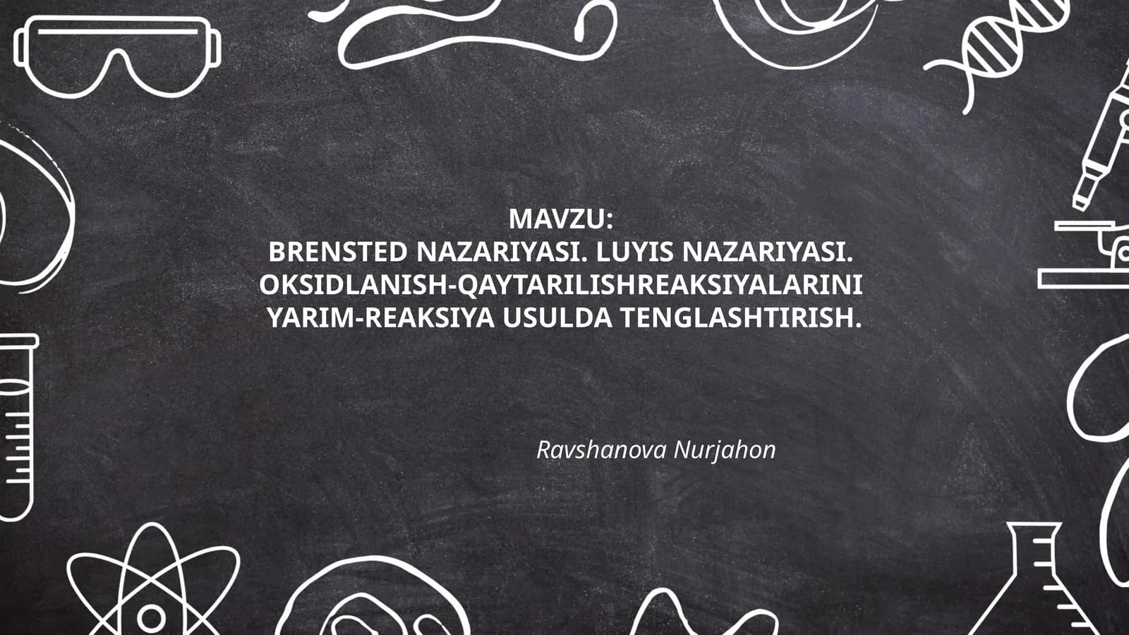 BRENSTED NAZARIYASI. LUYIS NAZARIYASI. OKSIDLANISH-QAYTARILISHREAKSIYALARINI YARIM-REAKSIYA USULDA TENGLASHTIRISH