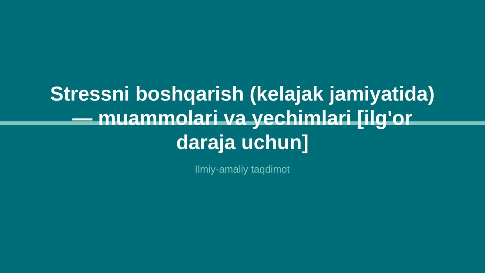 Stressni boshqarish (kelajak jamiyatida) — muammolari va yechimlari [ilg'or daraja uchun]