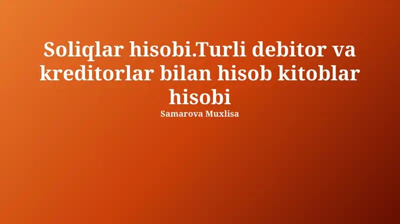 Soliqlar hisobi.Turli debitor va kreditorlar bilan hisob kitoblar hisobi