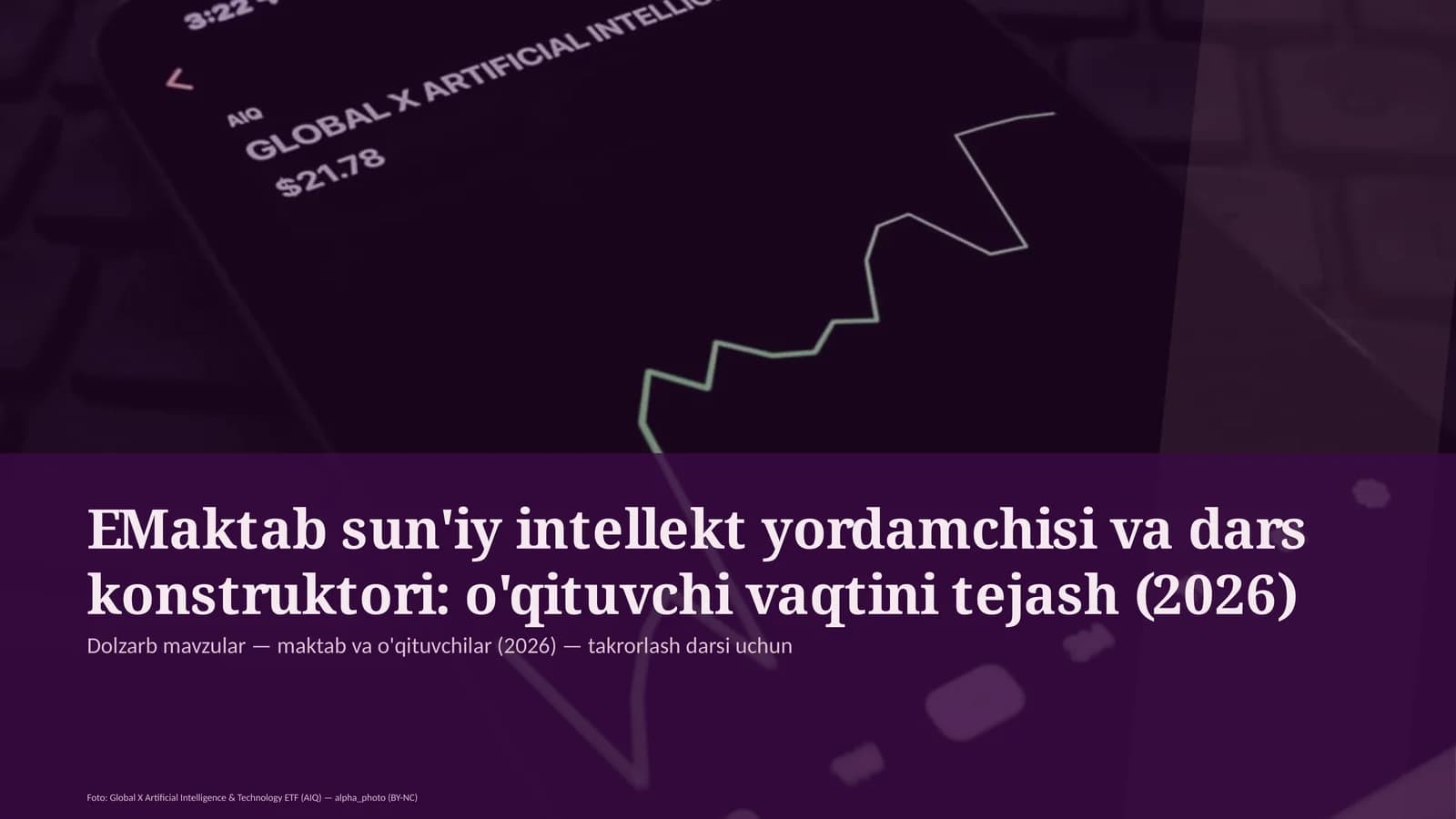EMaktab sun'iy intellekt yordamchisi va dars konstruktori: o'qituvchi vaqtini tejash