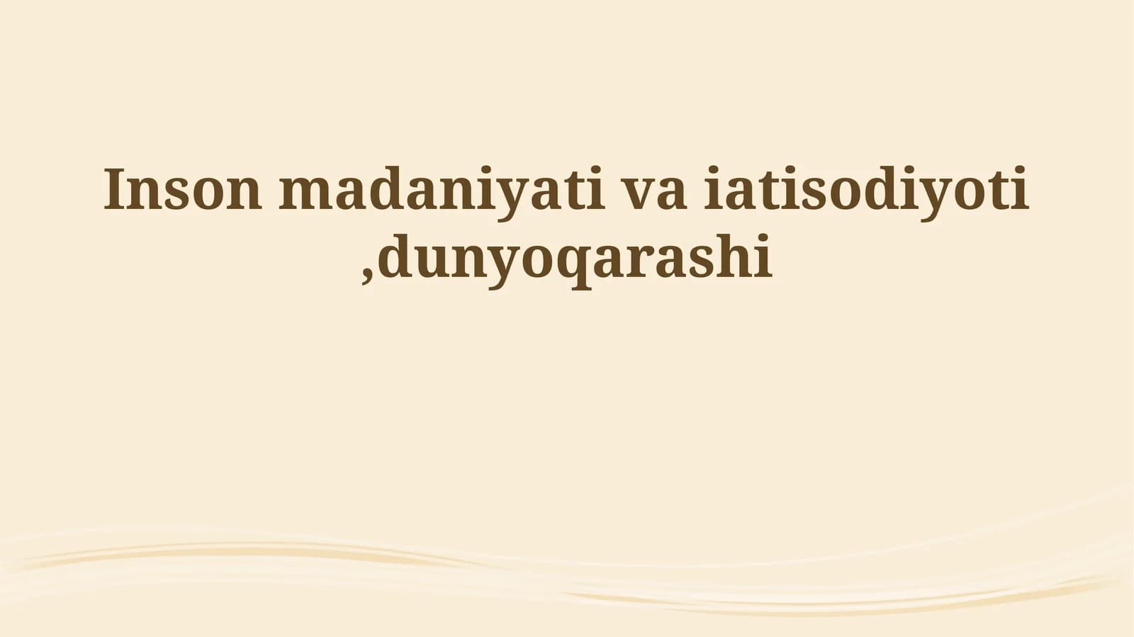 Inson madaniyati va iatisodiyoti,dunyoqarashi