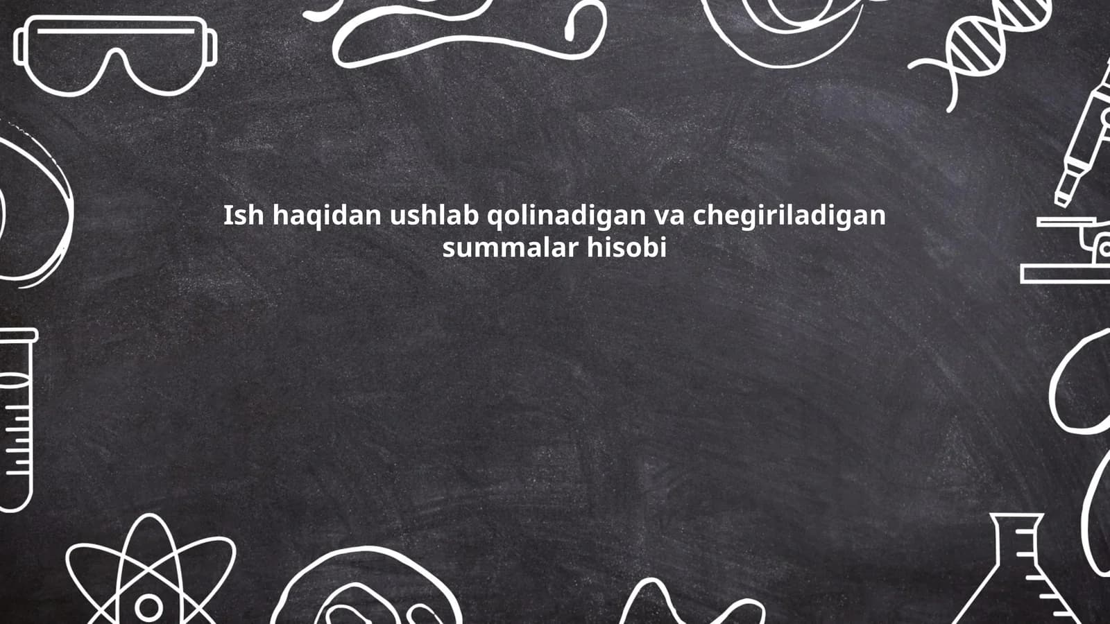 Ish haqidan ushlab qolinadigan va chegiriladigan summalar hisobi