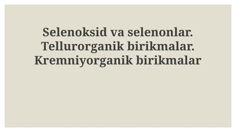 Selen oksidlari va selenonlar, Organotellur va Organokremniy birikmalari