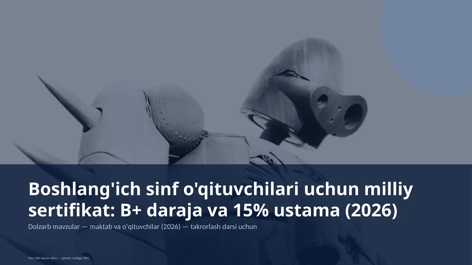Boshlang'ich sinf o'qituvchilari uchun milliy sertifikat: B+ daraja va 15% ustama (2026)